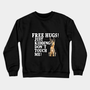 Free Hugs Just Kidding Don't Touch Me Crewneck Sweatshirt